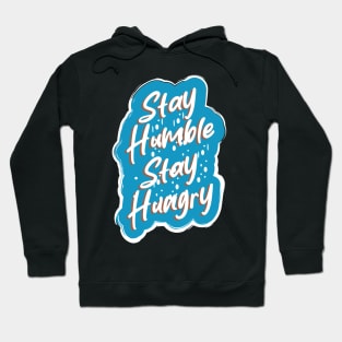 Stay Humble Stay Hungry Hoodie